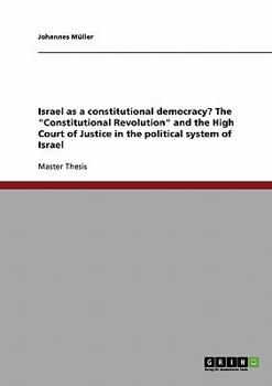 Paperback Israel as a constitutional democracy? The "Constitutional Revolution" and the High Court of Justice in the political system of Israel Book