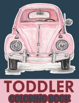 Paperback Toddler Coloring Book: Cool Coloring Books For Toddlers Cool Cars And Vehicles Coloring Book. Book