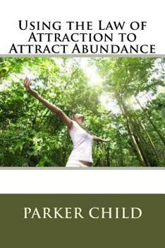 Paperback Using the Law of Attraction to Attract Abundance Book