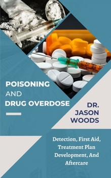 Paperback Poisoning and Drug Overdose: Detection, First Aid, Treatment Plan Development, And Aftercare Book