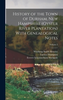 Hardcover History of the Town of Durham, New Hampshire (Oyster River Plantation) With Genealogical Notes; Volume 2 Book