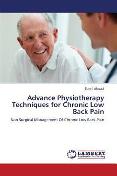 Advance Physiotherapy Techniques for Chronic Low Back Pain: Non Surgical Management Of Chronic Low Back Pain
