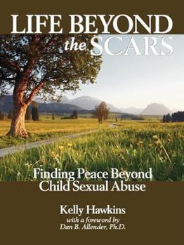 Paperback Life Beyond the Scars: Finding Peace Beyond Child Sexual Abuse Book