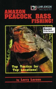 Paperback Amazon Peacock Bass Fishing, Book 4: Top Tactics for Top Locations Book