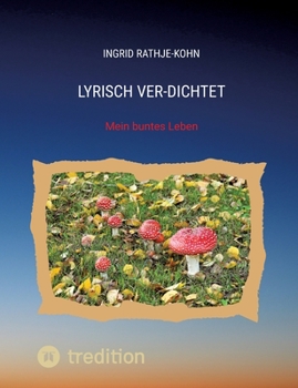 Paperback Lyrisch Ver-Dichtet: Mein buntes Leben [German] Book