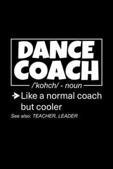 Paperback Dance Coach: Lined Journal, 120 Pages, 6x9 Sizes, Funny Dance Coach Definition Notebook Gift for Team Coaches Book