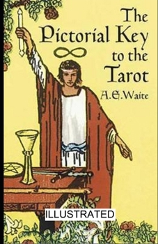 The Pictorial Key To The Tarot illustrated