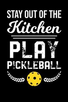 Paperback Stay Out Of The Kitchen Play Pickleball: 120 Pages I 6x9 I Dot Grid I Funny Pickleball Gifts for Sport Enthusiasts Book