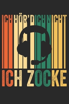 Paperback Ich H?r' Dich Nicht Ich Zocke: Notizbuch/Tagebuch/Organizer/120 Linierte Seiten/ 6x9 Zoll [German] Book