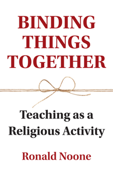 Paperback Binding Things Together: Teaching as a Religious Activity Book