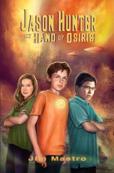 Jason Hunter and the Hand of Osiris - Book #2 of the Jason Hunter