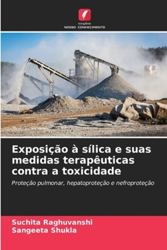 Exposição à sílica e suas medidas terapêuticas contra a toxicidade (Portuguese Edition)