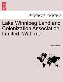 Paperback Lake Winnipeg Land and Colonization Association, Limited. with Map. Book