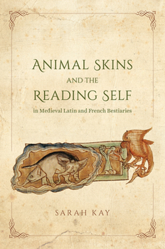 Hardcover Animal Skins and the Reading Self in Medieval Latin and French Bestiaries Book