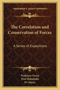 Paperback The Correlation and Conservation of Forces: A Series of Expositions Book