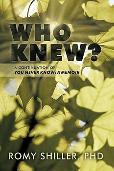 Hardcover Who Knew?: A Continuation of You Never Know: A Memoir Book