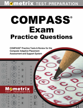 Paperback COMPASS Exam Practice Questions: COMPASS Practice Tests & Review for the Computer Adaptive Placement Assessment and Support System Book