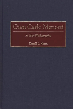 Hardcover Gian Carlo Menotti: A Bio-Bibliography Book