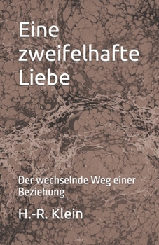 Paperback Eine zweifelhafte Liebe: Der wechselnde Weg einer Beziehung [German] Book