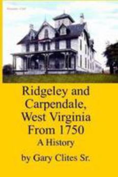 Paperback Ridgeley and Carpendale, West Virginia From 1750: A History Book