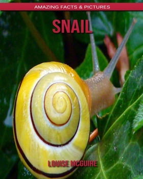 Snail: Amazing Facts & Pictures