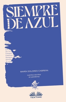 Paperback Siempre de azul: Cuentos escritos en pandemia [Spanish] Book