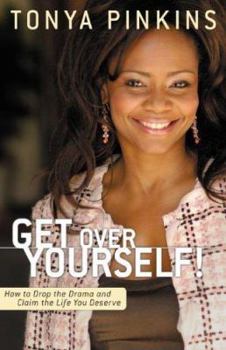 Hardcover Get Over Yourself!: How to Drop the Drama and Claim the Life You Deserve Book