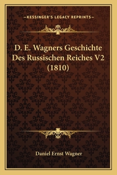 Paperback D. E. Wagners Geschichte Des Russischen Reiches V2 (1810) [German] Book
