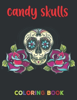 Paperback Candy Skulls Coloring Book: Unique hand Drawings - Day of the Dead Adult -Beautiful Calaveras Book