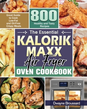 Paperback The Essential Kalorik Maxx Air Fryer Oven Cookbook Book