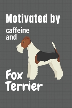 Paperback Motivated by caffeine and Fox Terrier: For Fox Terrier Dog Fans Book