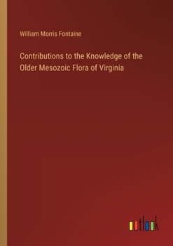 Paperback Contributions to the Knowledge of the Older Mesozoic Flora of Virginia Book