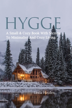 Paperback Hygge: A Small & Cozy Book With Secrets To Minimalist And Cozy Living Book