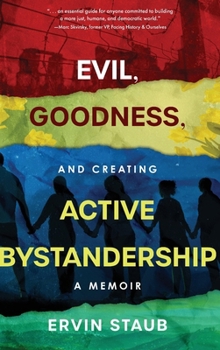 Hardcover Evil, Goodness, and Creating Active Bystandership: A Memoir Book