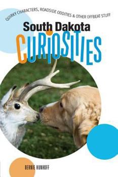 South Dakota Curiosities: Quirky Characters, Roadside Oddities & Other Offbeat Stuff (Curiosities Series) - Book  of the U.S. State Curiosities