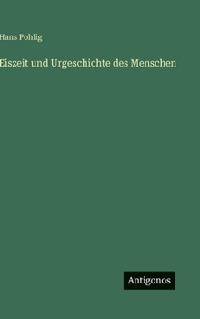 Eiszeit und Urgeschichte des Menschen