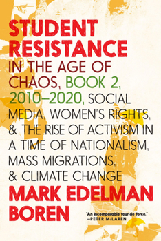 Paperback Student Resistance in the Age of Chaos Book 2, 2010-2021: Social Media, Womens Rights, and the Rise of Activism in a Time of Nationalism, Mass Migrati Book