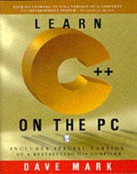 Paperback Learn C++ on the PC: All You Need to Start Programming in C++ Book