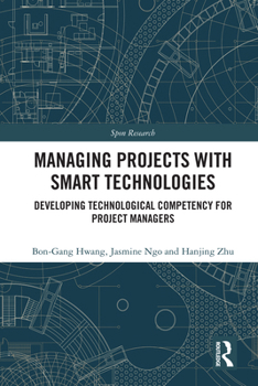 Hardcover Managing Projects with Smart Technologies: Developing Technological Competency for Project Managers Book