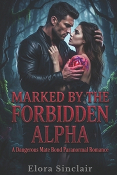 Paperback Marked by the Forbidden Alpha: A Dangerous Mate Bond Paranormal Romance Book