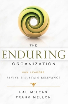 Paperback The Enduring Organization: How Leaders Revive & Sustain Relevance Book