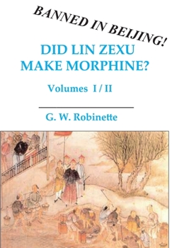 Hardcover Did Lin Zexu Make Morphine?: Volumes One and Two Book