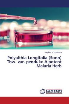 Paperback Polyalthia Longifolia (Sonn) Thw. var. pendula: A potent Malaria Herb Book