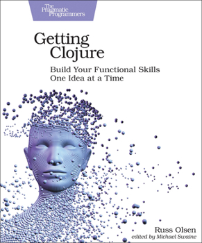 Paperback Getting Clojure: Build Your Functional Skills One Idea at a Time Book