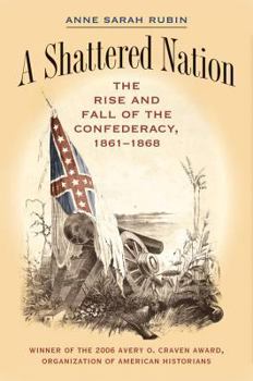 A Shattered Nation: The Rise and Fall of the Confederacy, 1861-1868 - Book  of the Civil War America