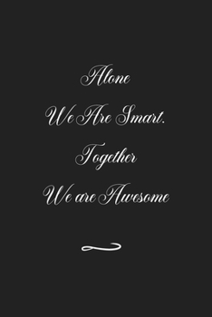 Paperback Alone We Are Smart. Together We are Awesome: Funny Office Notebook/Journal For Women/Men/Coworkers/Boss/Business (6x9 inch) Book