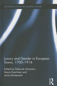Hardcover Luxury and Gender in European Towns, 1700-1914 Book