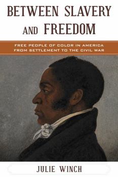 Hardcover Between Slavery and Freedom: Free People of Color in America from Settlement to the Civil War Book