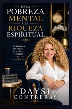 DE LA POBREZA MENTAL A LA RIQUEZA ESPIRITUAL VOL 1 (Spanish Edition)