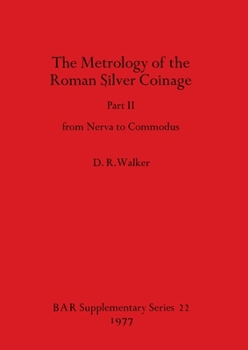 Paperback The Metrology of the Roman Silver Coinage Part II: from Nerva to Commodus Book